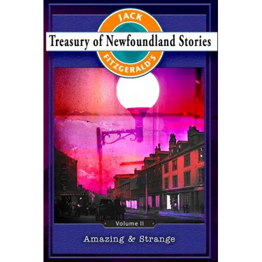 Treasury of Newfoundland Stories Volume II: Amazing and Strange
