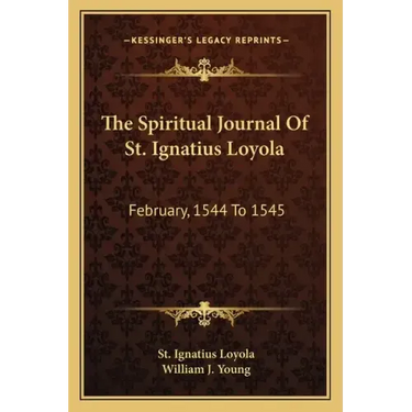 The Spiritual Journal of St. Ignatius Loyola: February, 1544 to 1545