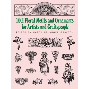1001 Floral Motifs and Ornaments for Artists and Craftspeople