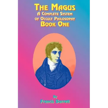 The Magus Book 1: A Complete System of Occult Philosophy