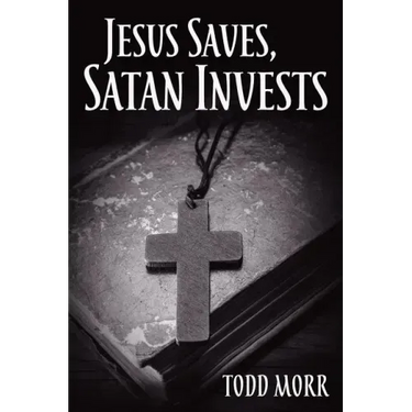 Jesus Saves, Satan Invests