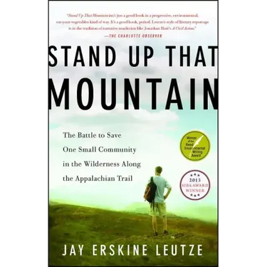 Stand Up That Mountain: The Battle to Save One Small Community in the Wilderness Along the Appalachian Trail