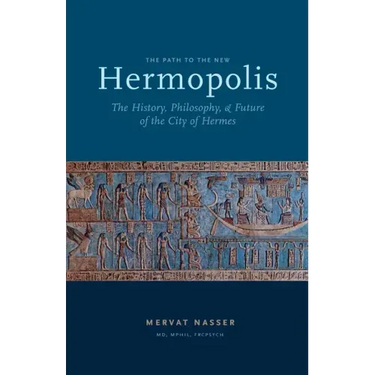 The Path to the New Hermopolis: The History, Philosophy, and Future of the City of Hermes