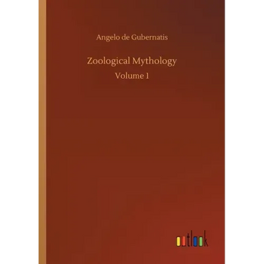 Zoological Mythology: Volume 1