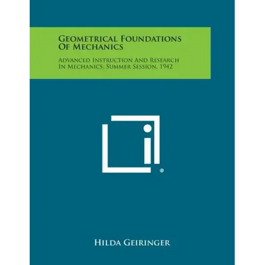 Geometrical Foundations of Mechanics: Advanced Instruction and Research in Mechanics, Summer Session, 1942