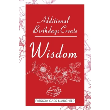Additional Birthdays Create WISDOM