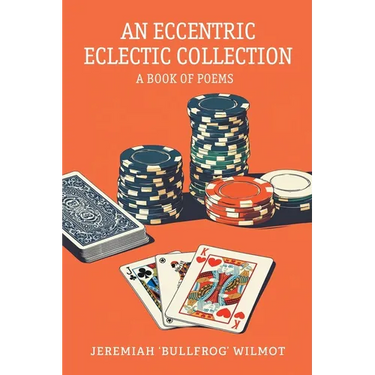 An Eccentric Eclectic Collection: A Book of Poems