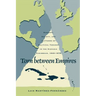 Torn Between Empires: Economy, Society, and Patterns of Political Thought in the Hispanic Caribbean, 1840-1878