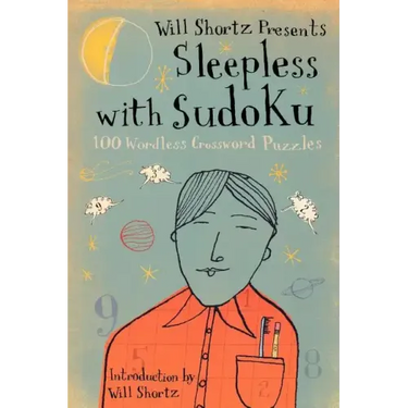 Will Shortz Presents Sleepless with Sudoku: 100 Wordless Crossword Puzzles