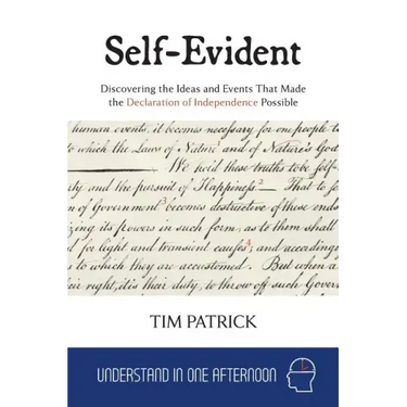 Self-Evident: Discovering the Ideas and Events That Made the Declaration of Independence Possible