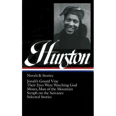 Zora Neale Hurston: Novels & Stories (Loa #74): Jonah's Gourd Vine / Their Eyes Were Watching God / Moses, Man of the Mountain / Seraph on the Suwanee