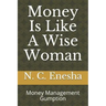 Money Is Like a Wise Woman: Money Management Gumption