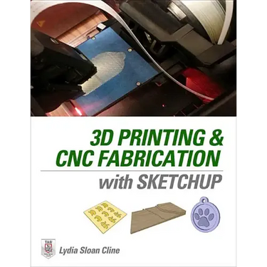 3D Printing and Cnc Fabrication with Sketchup