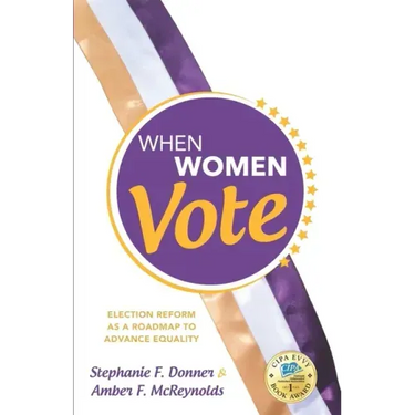 When Women Vote: Election Reform as a Roadmap to Advance Equality