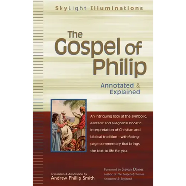 The Gospel of Philip: Annotated & Explained