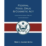 Federal Food, Drug, and Cosmetic Act: The United States Federal FD&C Act Concise Reference