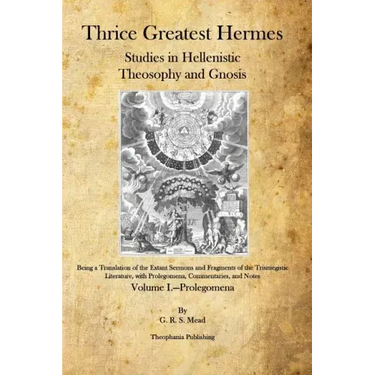 Thrice Greatest Hermes: Studies in Hellenistic Theosophy and Gnosis