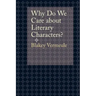 Why Do We Care about Literary Characters?