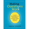 Making Questions Work: A Guide to How and What to Ask for Facilitators, Consultants, Managers, Coaches, and Educators
