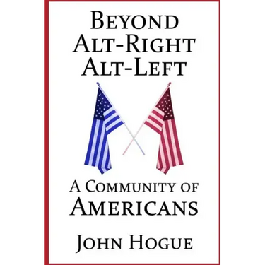 Beyond Alt-Right and Alt-Left: A Community of Americans