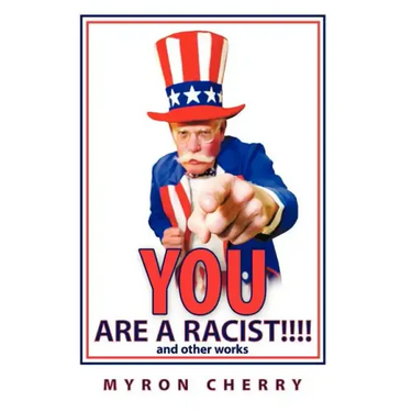 You are a Racist!!!!: and other works