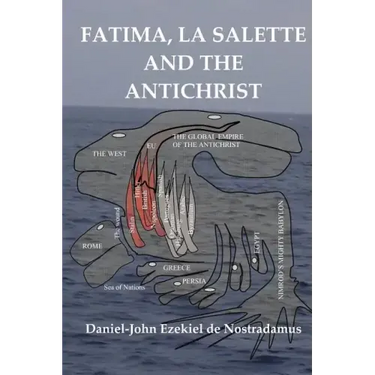 Fatima-La Salette and the Antichrist: Fast Unfolding End Time Prophecies