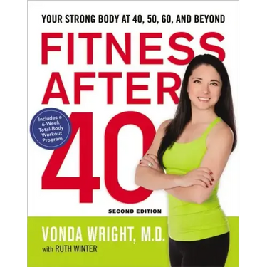 Fitness After 40: Your Strong Body at 40, 50, 60, and Beyond