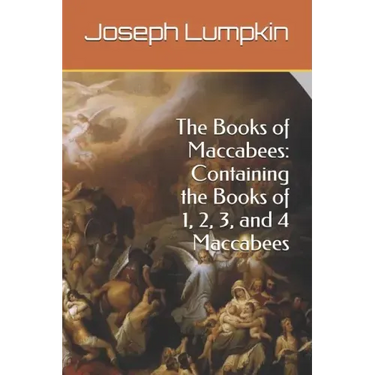 The Books of Maccabees: Containing the Books of 1, 2, 3, and 4 Maccabees