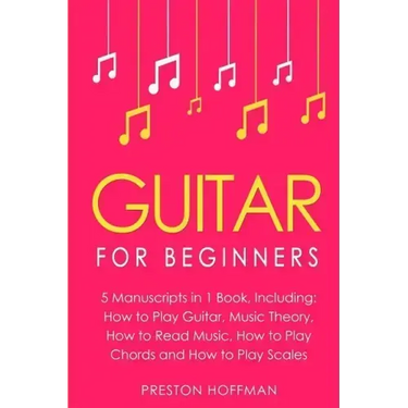Guitar: For Beginners - Bundle - The Only 5 Books You Need to Learn Guitar Notes, Guitar Tabs and Guitar Soloing Today