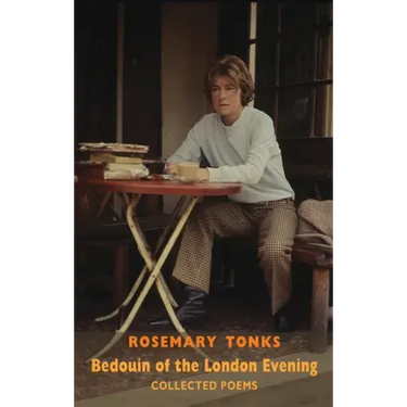 Bedouin of the London Evening: Collected Poems: Collected Poems & Selected Prose
