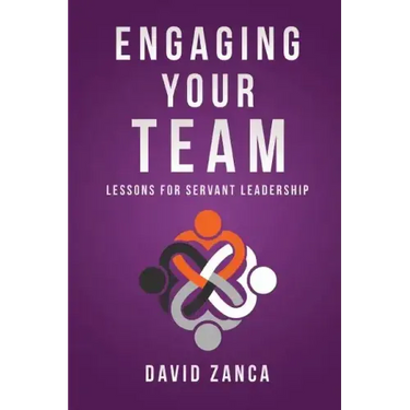 Engaging Your Team: Lessons for Servant Leadership
