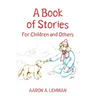 A Book of Stories: For Children and Others