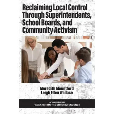 Reclaiming Local Control Through Superintendents, School Boards, and Community Activism