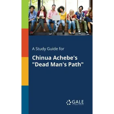 A Study Guide for Chinua Achebe's "Dead Man's Path"
