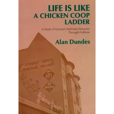 Life Is Like a Chicken COOP Ladder: A Study of German National Character Through Folklore