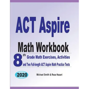 ACT Aspire Math Workbook: 8th Grade Math Exercises, Activities, and Two Full-length ACT Aspire Math Practice Tests