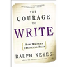 The Courage to Write: How Writers Transcend Fear