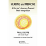 Healing and Medicine: A Doctor's Journey Toward Their Integration