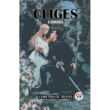 Cliges A Romance