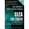 Giza: The Truth: the people, politics and history behind the world's most famous archaeological site