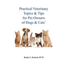 Practical Veterinary Topics & Tips For Pet Owners of Dogs and Cats
