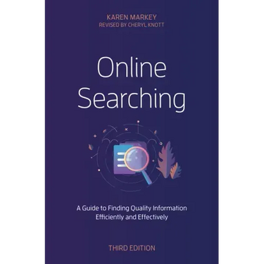 Online Searching: A Guide to Finding Quality Information Efficiently and Effectively