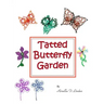 Tatted Butterfly Garden: Flowers, butterflies, and bugs to tat.