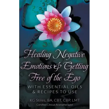 Healing Negative Emotions & Getting Free of the Ego with Essential Oils & Recipes to Use