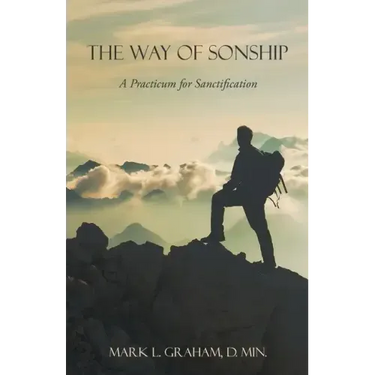 The Way of Sonship: A Practicum for Sanctification