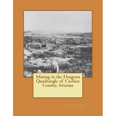 Mining in the Dragoon Quadrangle of Cochise County, Arizona