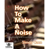 How to Make a Noise
