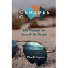 G Shades: Life Through the Lens of the Gospel
