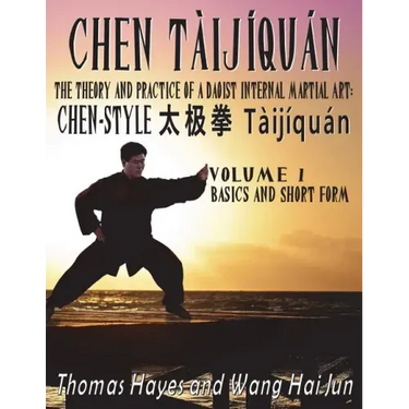 Chen Tàijíquán: The Theory and Practice of a Daoist Internal Martial Art: Volume 1 - Basics and Short Form