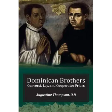Dominican Brothers: Conversi, Lay, and Cooperator Friars